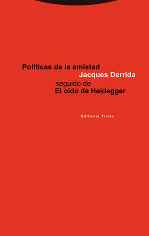 POLÍTICAS DE LA AMISTAD SEGUIDO DE EL OÍDO DE HEIDEGGER