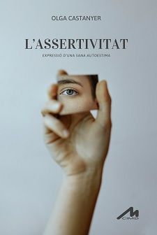 ASSERTIVITAT. EXPRESSIÓ D'UNA SANA AUTOESTIMA, L'