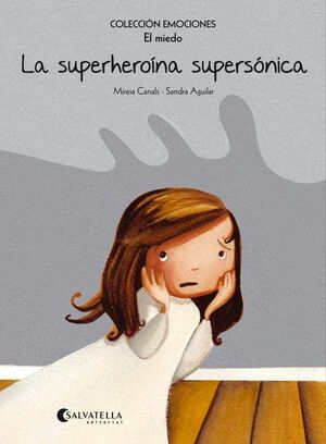5.EL MIEDO.LA SUPERHEROINA SUPERSONICA.(EMOCIONES)