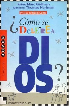 CÓMO SE DELETREA DIOS?: LAS GRANDES PREGUNTAS Y RESPUESTAS DE LAS RELIGIONES