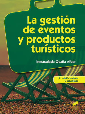 LA GESTIÓN DE EVENTOS Y PRODUCTOS TURÍSTICOS (2ª EDICIÓN REVISADA Y ACTUALIZADA)