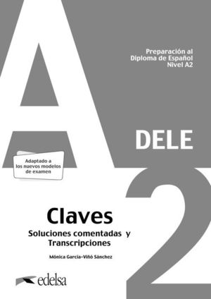 PREPARACIÓN AL DELE A2. SOLUCIONES COMENTADAS Y TRANSCRIPCIONES. EDICIÓN 2020