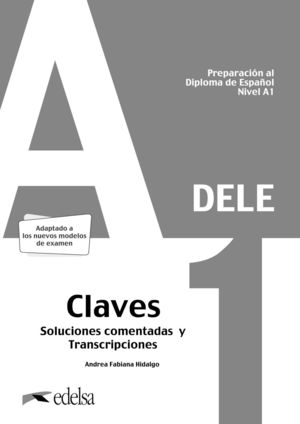 PREPARACIÓN AL DELE A1. SOLUCIONES COMENTADAS Y TRANSCRIPCIONES. EDICIÓN 2020