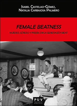 FEMALE BEATNESS: MUJERES, GÉNERO Y POESÍA EN LA GENERACIÓN BEAT