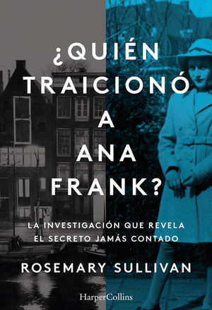 ¿QUIÉN TRAICIONÓ A ANA FRANK? LA INVESTIGACIÓN QUE REVELA EL SECRE