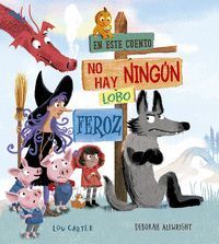 EN ESTE CUENTO NO HAY NINGUN LOBO FEROZ