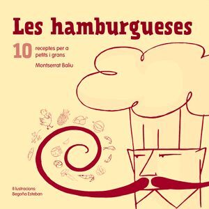 LES HAMBURGUESES: 10 RECEPTES PER A PETITS I GRANS