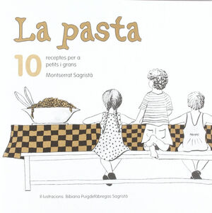 LA PASTA: 10 RECEPTES PER A PETITS I GRANS