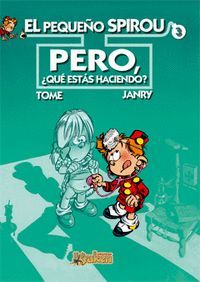 PEQUEÑO SPIROU; PERO QUE ESTAS HACIENDO