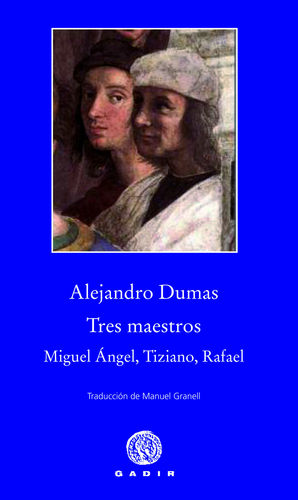 TRES MAESTROS. MIGUEL ANGEL, TIZIANO, RAFAEL