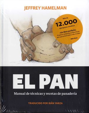 EL PAN: MANUAL DE TÉCNICAS Y RECETAS DE PANADERÍA