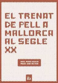 EL TRENAT DE PELL A MALLORCA AL SEGLE XX