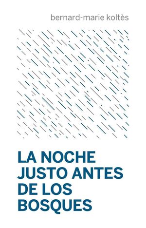 NOCHE JUSTO ANTES DE LOS BOSQUES,LA