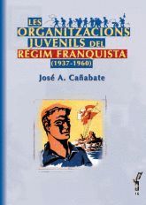ORGANITZACIONS JUVENILS A L'ESPANYA FRANQUISTA (1937-1960)