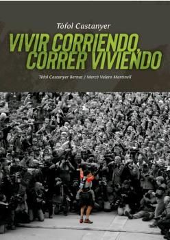 TÒFOL CASTANYER. VIVIR CORRIENDO, CORRER VIVIENDO