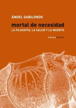 MORTAL DE NECESIDAD: LA FILOSOFIA, LA SALUD Y LA M