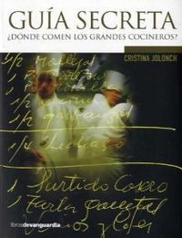 GUIA SECRETA ¿ DONDE COMEN LOS GRANDES COCINEROS?