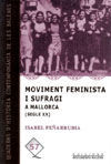 MOVIMENT FEMINISTA I SUFRAGI A MALLORCA (SEGLE XX)