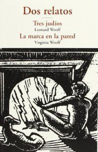DOS RELATOS: TRES JUDIOS/ LA MARCA EN LA PARED