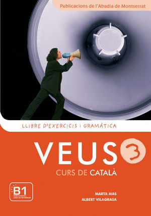 VEUS 3  CURS DE CATALÀ. LLIBRE D'EXERCICIS I GRAMÀTICA