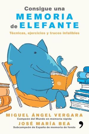 CONSIGUE UNA MEMORIA ELEFANTE:TECNICAS, EJERCICIOS