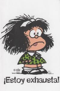 MAFALDA ESTOY EXHAUSTA