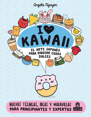 I LOVE KAWAII:NUEVAS TECNICAS, IDEAS Y MARAVILLAS