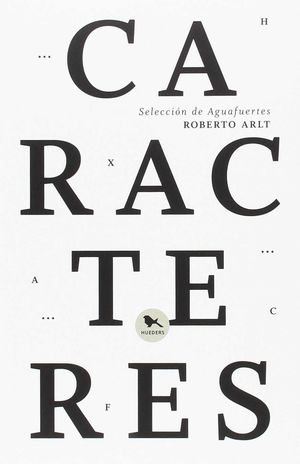 CARACTERES : SELECCIÓN DE AGUAFUERTES / ROBERTO ARLT.