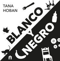 BLANCO Y NEGRO. EL LIBRO DE ALTO CONTRASTE Nº1 PARA BEBÉS