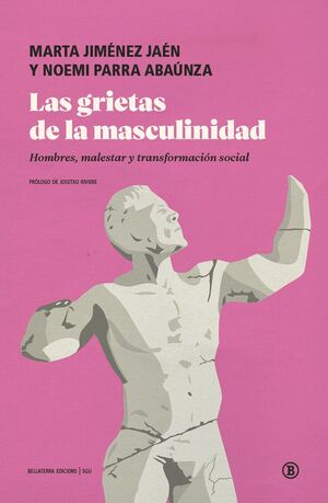 GRIETAS DE LA MASCULINIDAD:HOMBRES, MALESTAR Y TRANSFORMAC