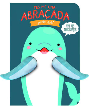 FES-ME UNA ABRAÇADA PETIT DOFI